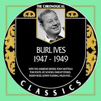 Burl Ives - The Chronogical Classics 1947-1949